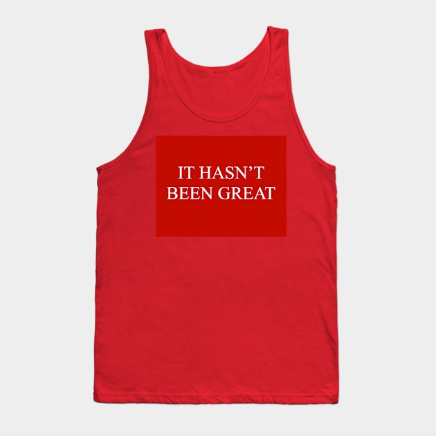 It Hasn’t Been Great Tank Top by Surly